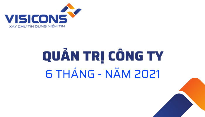 Báo cáo tình hình Quản trị công ty 6 tháng đầu năm 2021 và Danh sách Cổ đông lớn thời điểm 30/06/2021