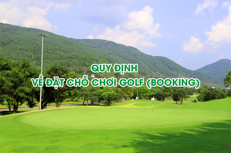 Quy định về đặt chỗ chơi golf (booking)